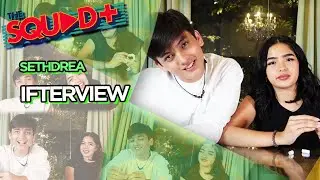 IFTERVIEW • SETHDREA | The Squad+