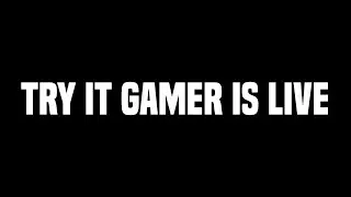 Try It Gamer Live 🔥