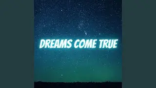 Dreams Come True