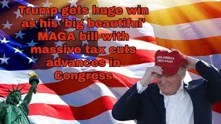 Trump gets huge win as his 'big beautiful' MAGA bill with massive tax cuts advances in Congress