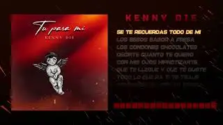 Kenny Die - Tu para Mi - Letra (VideoLyric)
