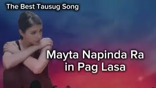 TAUSUG SONG+MAYTA NAPINDA RA IN PAG LASA