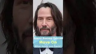 Keanu Reeves Quotes Letting Go l Wisdom Around Us #Motivation #Inspiration