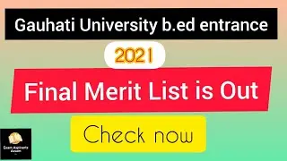 GU B.ed Entrance 2021 Final Merit List out,Gauhati University b.ed entrance final merit list Cut off