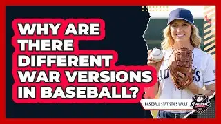 Why Are There Different WAR Versions In Baseball?