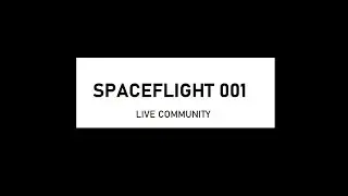 Spaceflight 001 - Live Community