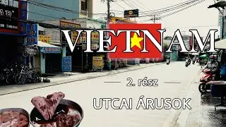 GAZDAGSÁGBÓL SZEGÉNYSÉGBE! UTCAI ÁRUSOK VIETNÁMBAN