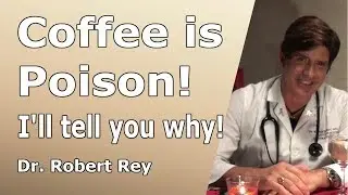 Dr. Rey - Coffee - You can&rsquo;t even imagine how much coffee is harmful to your health!!