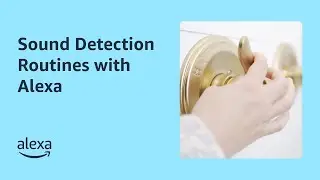 Sound Detection Routines with Alexa | Amazon Echo