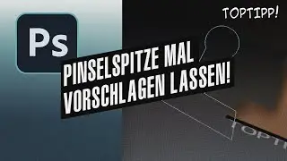 Photoshop - Pinselspitze vorschlagen lassen. Top-Tipp!