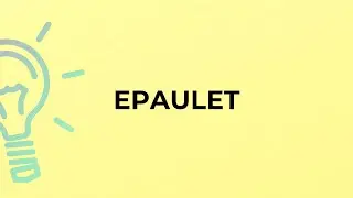 What is the meaning of the word EPAULET?