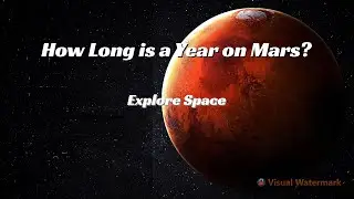 How Long is a Year on Mars? By Explore Space.