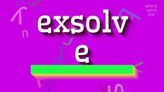 EXSOLVE - HOW TO PRONOUNCE IT? #exsolve