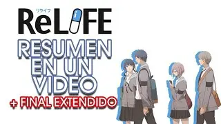 🔹 ReLife 💊 | Resumen En Un Video + FINAL EXTENDIDO
