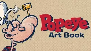 A Kickstarter Project We Love: Popeye Variations Art Book By 75+ Cartoonists