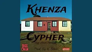 KHENZA CYPHER (Bigg Man Freestyle)