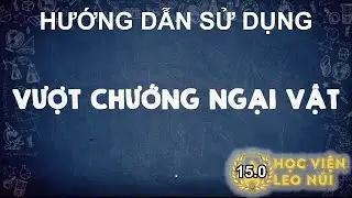 Hướng dẫn sử dụng Phần Thi Vượt Chướng Ngại Vật (HVLN 15.0, Nền đồ hoạ O20 & nhạc O16)