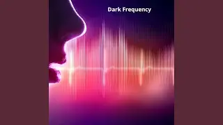 Dark Frequency