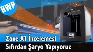 Zaxe X1 3 Boyutlu Yazıcı ile Sıfırdan Şaryo Yapıyoruz