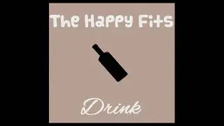 The Happy Fits - Drink (Official Audio)