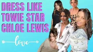DRESS LIKE TOWIE STAR CHLOE LEWIS!