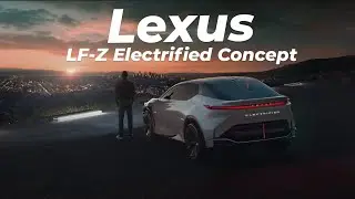The New Lexus LF-Z Electrified Concept | Highlights & Features | WOCI