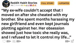 [FULL STORY] My ex-wife couldn&rsquo;t accept that I moved on after she cheated with my brother...