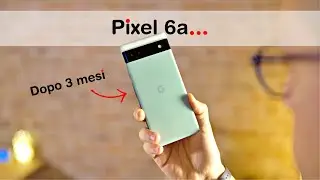 Pixel 6a dopo 3 MESI e con ANDROID 13