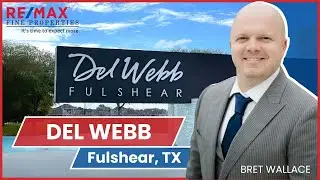 Del Webb, Fulshear, Texas, With Ft. Bend County Realtor Bret Wallace [Virtual Tour]