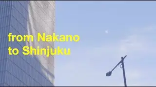 Daytime Walk : from Nakano to Shinjuku