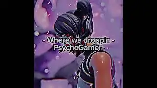 Where we droppin? - A Fortnite parody - PsychoGamer