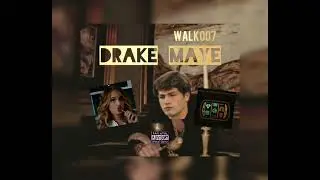 WALK007 - DRAKE MAYE ( OFFICIAL AUDIO ) 