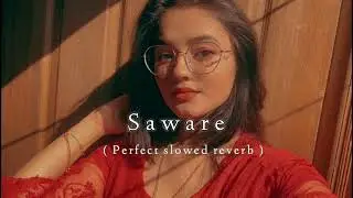 Saware - ( Slowed reverb ) Arijit Singh || B&iota;&rho;&iota;ɳ L&sigma;ϝ&iota; ||