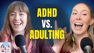 ADHD & Adulting: Why Is This So Hard?!