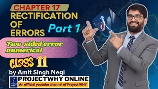 Two sided error | Part 1 | Chapter 17 | Accountancy | Class 11th | by Amit Singh Negi