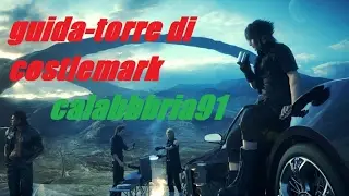 FFXV//TORRE DI COSTLEMARK//ARMA ANCESTRALE //GUIDA