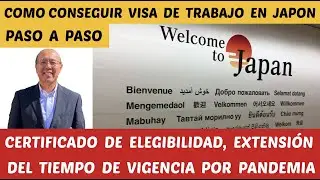 COMO CONSEGUIR VISA DE TRABAJO EN JAPON, PASO A PASO / CERTIFICADO DE ELEGIBILIDAD Y EXTENSION