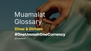 Muamalat Glossary: the gold Dinar and the silver Dirham