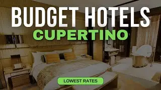 Best Budget Hotels in Cupertino | Top 10 Hotels in Cupertino