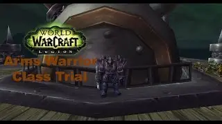 WoW Legion:ClassTrial Arms Warrior Guide