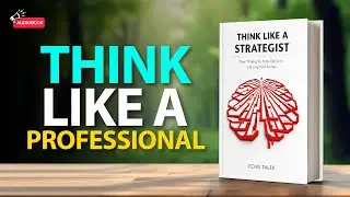 Think Like a Strategist | Clear Thinking for Better Decisions and Long-Term Success | Audiobook