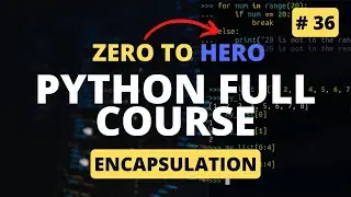 Encapsulation In Python | Python OOP Tutorial | Python Tutorial - Python Full Course 2023