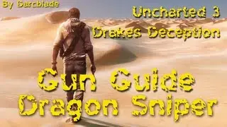 Uncharted 3 Gun Guide Show - Uncharted 3: Gun Guide Dragon Sniper