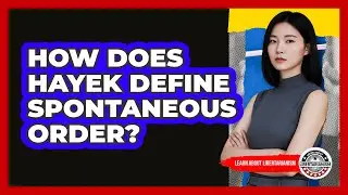 How Does Hayek Define Spontaneous Order?
