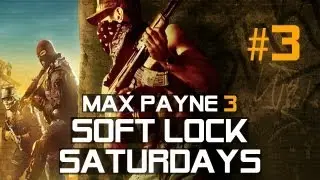 Max Payne 3 SOFT LOCK SATURDAYS game 3