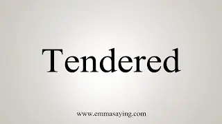 How To Say Tendered