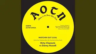 Watchin Out (Dirty Channels vs. Danny Russell)
