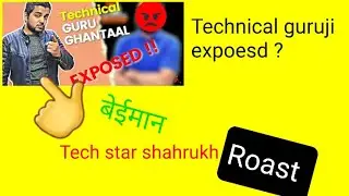TECH STAR SHAHRUKH EXPOSED | ROAST | ft- technical mahasagar | @ technical guru ji | controversy