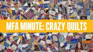 MFA Minute: Crazy Quilts | Curator Talks on 