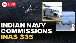 LIVE | Indian Navy Commissions Second MH-60R Copter Squadron, The &lsquo;Ospreys&rsquo;, At INS Hansa | INAS 335